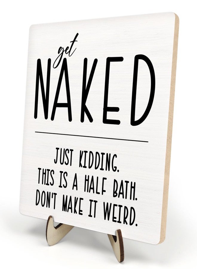 DMADNF Farmhouse Wooden Plaque Sign - Funny Half Bath Decor, 'Get Naked Just Kidding' - Art Sign for Home Bathroom Shelf, 5.9x5.9Inch (White) - Image 1
